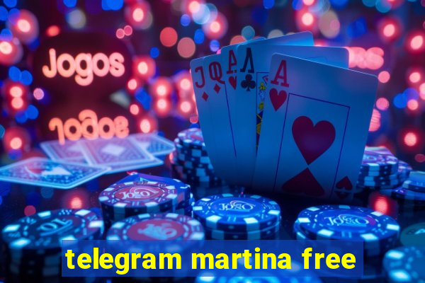 telegram martina free